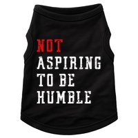 Not Aspiring To Be Humble Doggie Tank