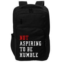 Not Aspiring To Be Humble Impact Tech Backpack