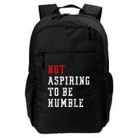 Not Aspiring To Be Humble Daily Commute Backpack