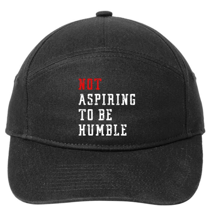 Not Aspiring To Be Humble 7-Panel Snapback Hat