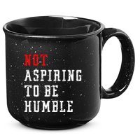 Not Aspiring To Be Humble 15oz Campfire Ceramic Mug