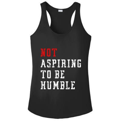 Not Aspiring To Be Humble Ladies PosiCharge Competitor Racerback Tank