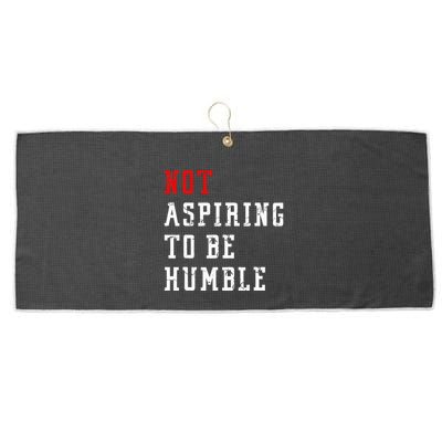 Not Aspiring To Be Humble Large Microfiber Waffle Golf Towel