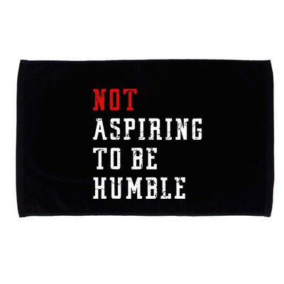 Not Aspiring To Be Humble Microfiber Hand Towel