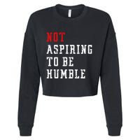 Not Aspiring To Be Humble Cropped Pullover Crew