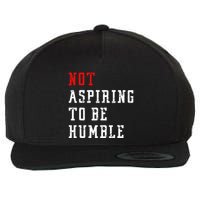 Not Aspiring To Be Humble Wool Snapback Cap
