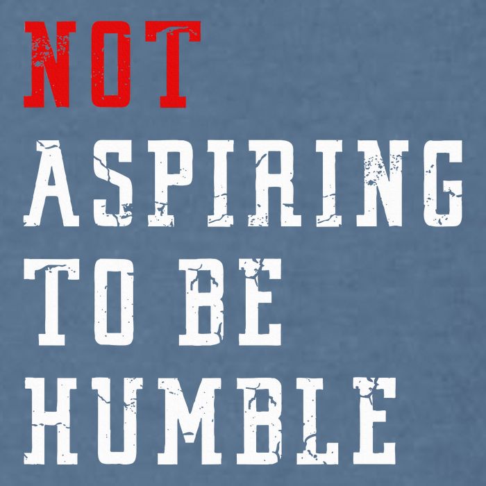 Not Aspiring To Be Humble Garment-Dyed Sweatshirt