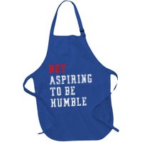 Not Aspiring To Be Humble Apron
