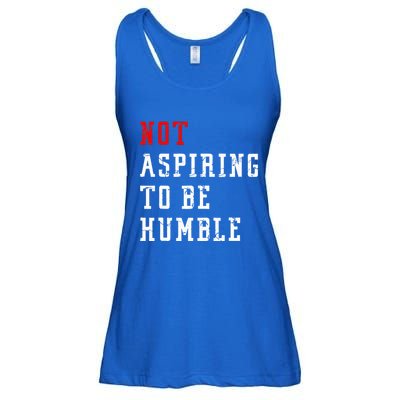 Not Aspiring To Be Humble Ladies Essential Flowy Tank