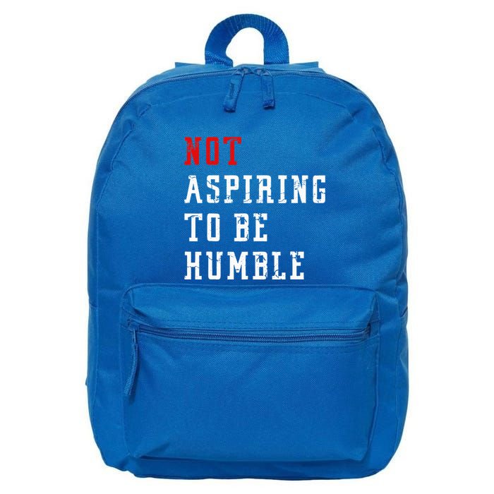 Not Aspiring To Be Humble 16 in Basic Backpack