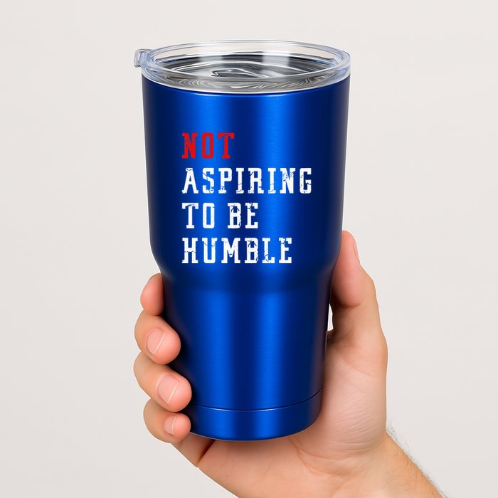 Not Aspiring To Be Humble Tumbler