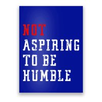 Not Aspiring To Be Humble Poster