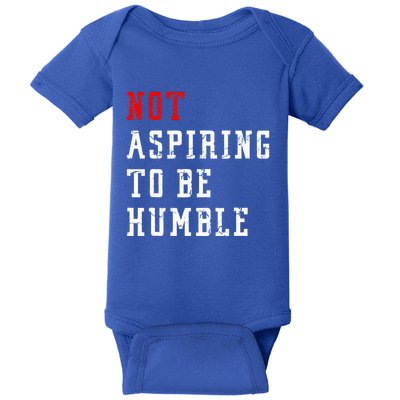 Not Aspiring To Be Humble Baby Bodysuit