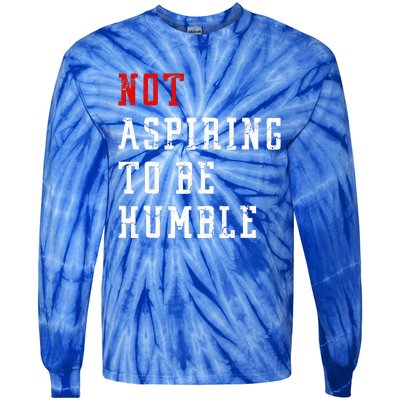 Not Aspiring To Be Humble Tie-Dye Long Sleeve Shirt