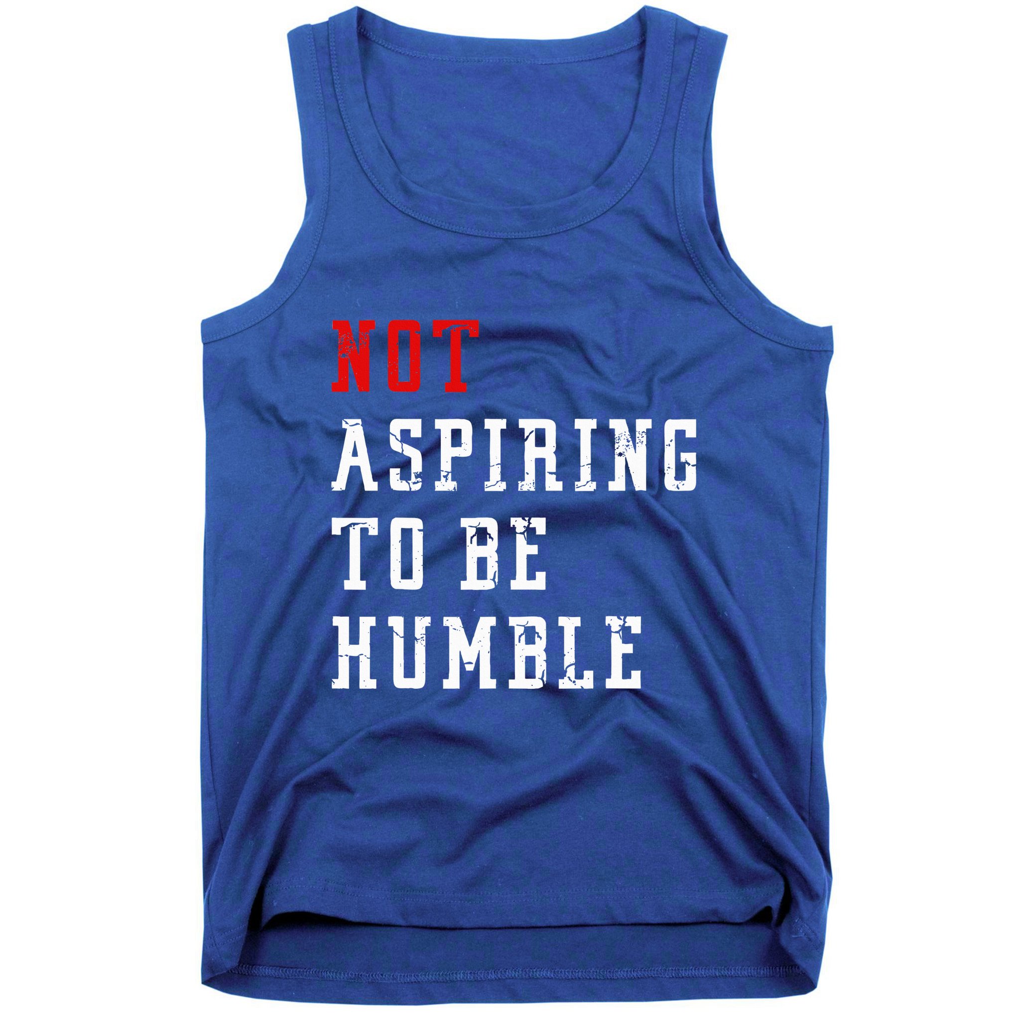 Not Aspiring To Be Humble Tank Top