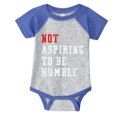 Not Aspiring To Be Humble Infant Baby Jersey Bodysuit