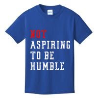 Not Aspiring To Be Humble Kids T-Shirt