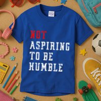 Not Aspiring To Be Humble Kids T-Shirt