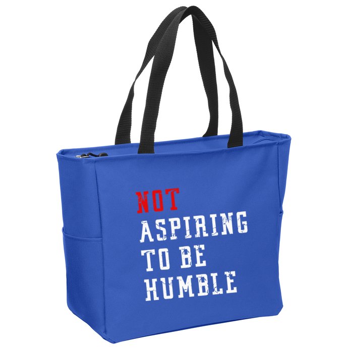 Not Aspiring To Be Humble Zip Tote Bag