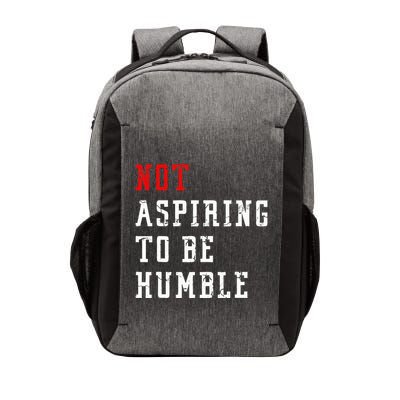 Not Aspiring To Be Humble Vector Backpack