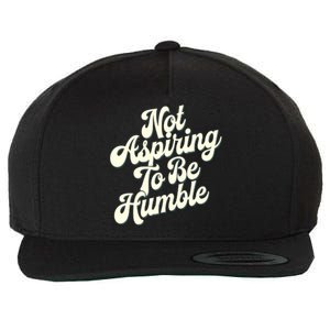 Not Aspiring To Be Humble Wool Snapback Cap