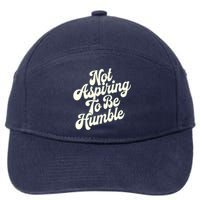 Not Aspiring To Be Humble 7-Panel Snapback Hat