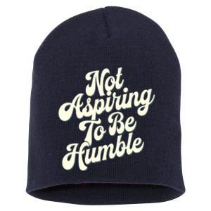 Not Aspiring To Be Humble Short Acrylic Beanie