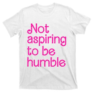 Not Aspiring To Be Humble Kamala Quote T-Shirt