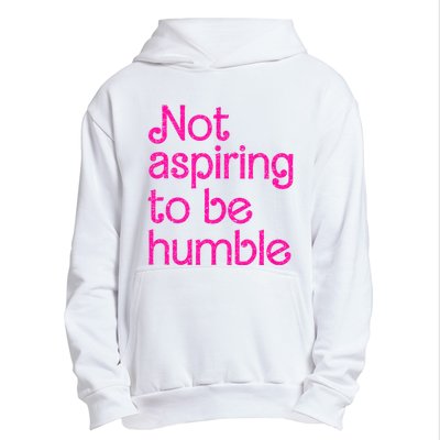 Not Aspiring To Be Humble Kamala Quote Urban Pullover Hoodie