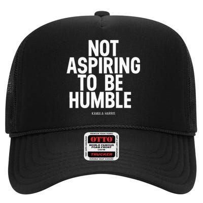 Not Aspiring To Be Humble Kamala Harris High Crown Mesh Back Trucker Hat