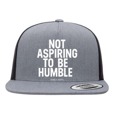 Not Aspiring To Be Humble Kamala Harris Flat Bill Trucker Hat