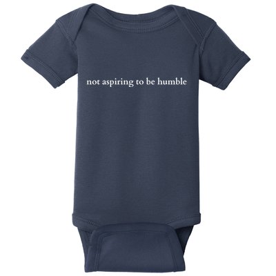 Not Aspiring To Be Humble Baby Bodysuit