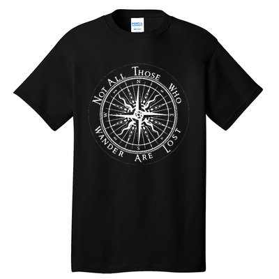 Not All Those Who Wander Are Lost Tall T-Shirt