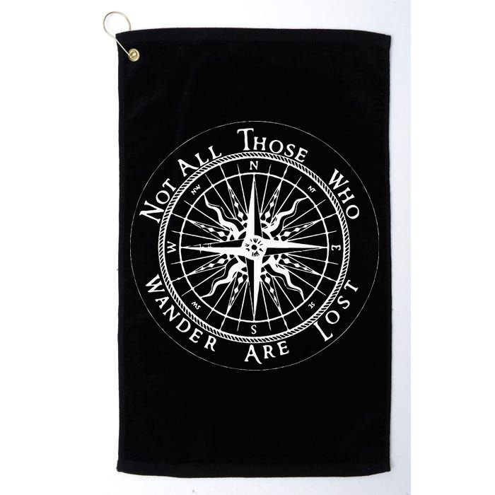 Not All Those Who Wander Are Lost Golf Towel