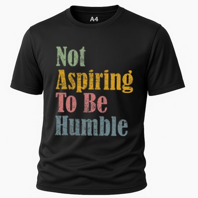 Not Aspiring To Be Humble Cooling Performance Crew T-Shirt