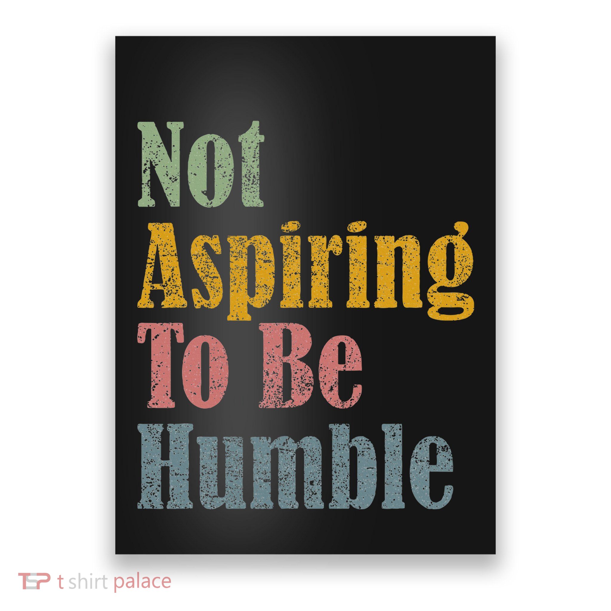 Not Aspiring To Be Humble Poster