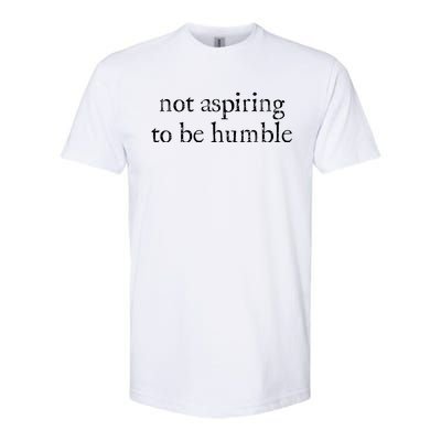 Not Aspiring To Be Humble Kamala Harris Softstyle CVC T-Shirt