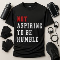 Not Aspiring To Be Humble Performance Shirt