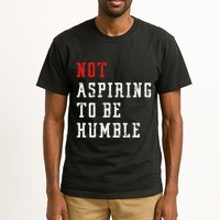 Not Aspiring To Be Humble Tall T-Shirt