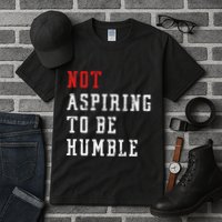 Not Aspiring To Be Humble Tall T-Shirt