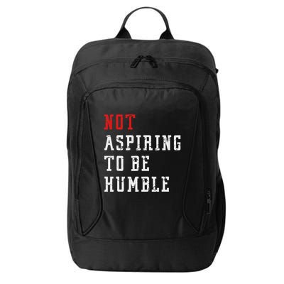 Not Aspiring To Be Humble City Backpack