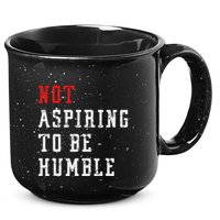 Not Aspiring To Be Humble 15oz Campfire Ceramic Mug