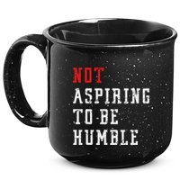 Not Aspiring To Be Humble 15oz Campfire Ceramic Mug