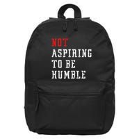 Not Aspiring To Be Humble 16 in Basic Backpack