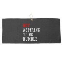 Not Aspiring To Be Humble Large Microfiber Waffle Golf Towel
