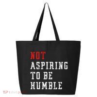 Not Aspiring To Be Humble 25L Jumbo Tote