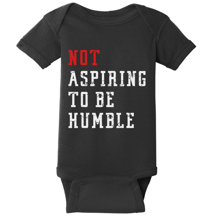 Not Aspiring To Be Humble Baby Bodysuit