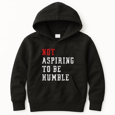 Not Aspiring To Be Humble Kids Hoodie