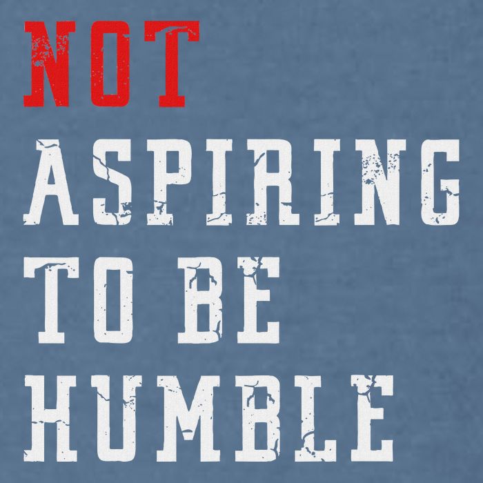 Not Aspiring To Be Humble Garment-Dyed Sweatshirt
