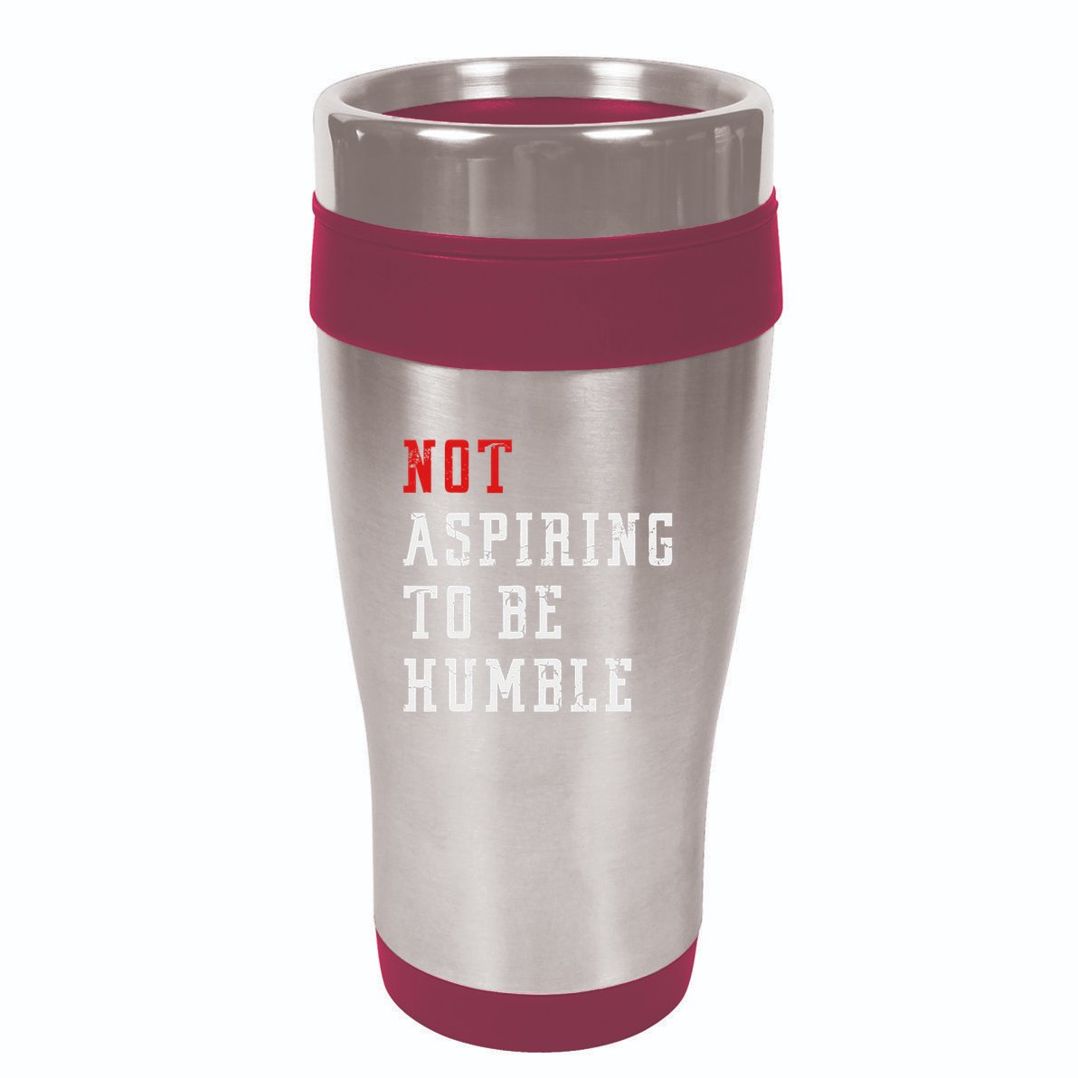 Not Aspiring To Be Humble 16oz Travel Tumbler